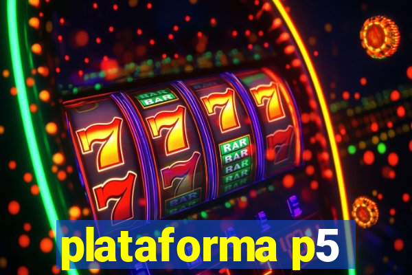 plataforma p5